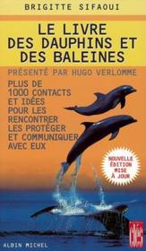 Le Livre des dauphins et des baleines : Plus de 1000 contacts et idées pour les rencontrer, les protéger et communiquer avec eux - Couverture - Format classique
