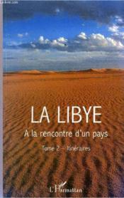 La libye - a la decouverte d'un pays - tome 2- itineraires  - Bisson/Fontaine - Jacques Fontiane - Danielle Bisson - Jean Bisson 