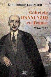 Gabriele dannunzio en france 1910-1915  - Dominique Lormier 