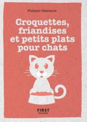 Le petit guide ; croquettes, friandises et petits plats pour chat  - Philippe Chavanne 