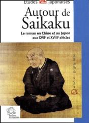 Autour de Saikaku ; le roman en Chine et au Japon au XVII et XVIII siècles - Couverture - Format classique