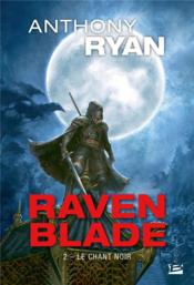 Raven blade t.2 ; le chant noir  