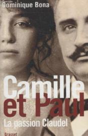 Camille et Paul ; la passion Claudel - Couverture - Format classique