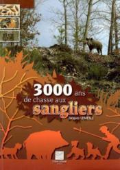3000 ans de chasse au sanglier - Couverture - Format classique