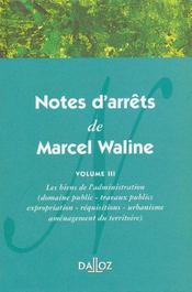Notes d'arrêts de Marcel Waline t.3 ; les biens de l'administration - Intérieur - Format classique