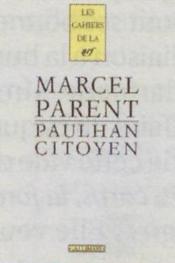 Les cahiers de la NRF ; Paulhan citoyen  - Marcel Parent 