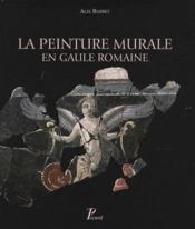 La peinture murale en Gaule Romaine - Couverture - Format classique