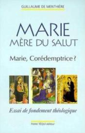 Marie mère du salut ; Marie, corédemptrice ? - Couverture - Format classique