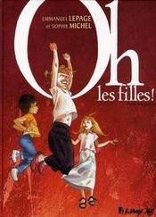 Oh, les filles ! t.1  - Michel Lepage - Emmanuel Lepage 