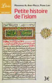 Petite histoire de l'islam  - Mohammad Amir-Moezzi - Pierre Lory 