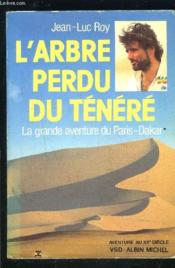 L'Arbre Perdu Du Tenere ; La Grande Aventure Du Paris Dakar - Couverture - Format classique