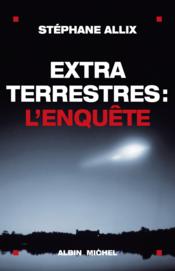 Extraterrestres : l'enquête  - Stéphane Allix - Allix-S 