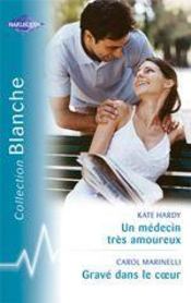 Vente  Un Medecin Tres Amoureux ; Grave Dans Le Coeur  - Kate Hardy - Carol Marinelli 