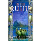THE CROWN OF STARS - TOME 6: IN THE RUINS  - Kate Elliott 