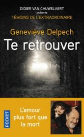 Te retrouver  - Van Cauwelaert Didier - Geneviève Delpech 