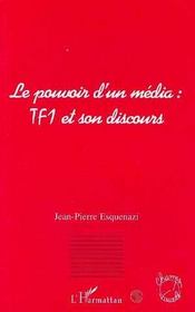 Le pouvoir d'un media : tf1 et son discours  - Esquenazi Jean-Pierr - Jean-Pierre Esquenazi - Esquenazi J-P. 