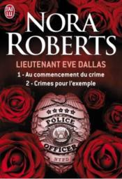 Lieutenant Eve Dallas ; Intégrale vol.1 ; t.1 et t.2 ; au commencement du crime ; crimes pour l'exemple - Couverture - Format classique