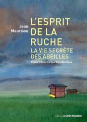 L'esprit de la ruche : la vie secrète des abeilles  - Jean Meurisse - Catherine Meurisse 