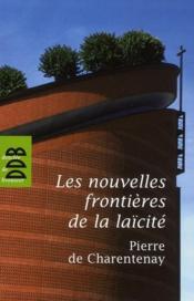 Les nouvelles frontières de la laïcité  - Pierre de Charentenay 
