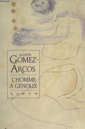 L'homme a genoux - Couverture - Format classique