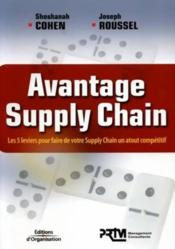 Avantage supply chain ; les 5 leviers pour faire de votre supply chain un atout compétitif - Couverture - Format classique