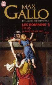 Les romains t.3 ; Titus, le martyre des juifs - Intérieur - Format classique