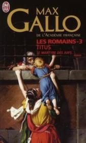 Les romains t.3 ; Titus, le martyre des juifs - Couverture - Format classique