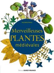 Merveilleuses plantes médiévales  - Josy Marty-Dufaut 