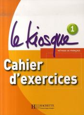 Le kiosque niveau 1 ; cahier d'exercices - Intérieur - Format classique