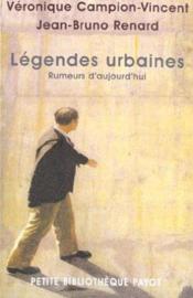 Legendes urbaines - rumeurs d'aujourd'hui  - Campion-Vincent Vero - Jean-Bruno Renard - Campion-Vincent 