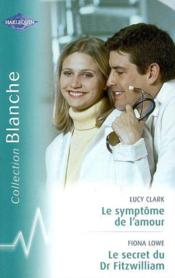 Vente  Le Secret Du Dr Fitzwilliam ; Le Symptome De L'Amour  - Fiona Lowe - Lucy Clark 