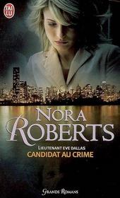 Lieutenant Eve Dallas T.9 ; candidat au crime - Nora Roberts