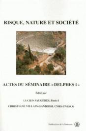 Risque, nature et société ; actes du séminaire "Delphes I"  - Christiane Villain-Gandossi - Lucien Faugères 