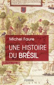 Une histoire du Brésil  - Michel Faure 