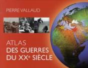 Atlas des guerres  - Pierre Vallaud 