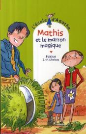 L'école d'Agathe ; Mathis et le marron magique  - Jean-Philippe Chabot - Pakita 