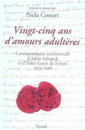 Vingt-cinq ans d'amours adulteres - correspondance amoureuse d'adele schunck et d'aime guyet de fern - Intérieur - Format classique