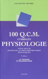 100 qcm corriges de physiologie pcem, deug b, pharmacie, classes preparatoires biologiques - Couverture - Format classique