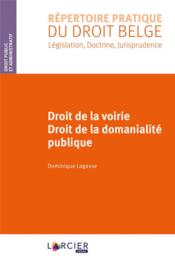 Droit de la voirie ; droit de la domanialité publique (édition 2019)  - Dominique Lagasse 