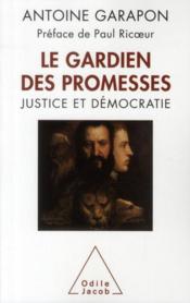 Le gardien des promesses ; justice et démocratie - Couverture - Format classique