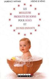 Les meilleurs produits de soins pour bébés et jeunes enfants - Couverture - Format classique