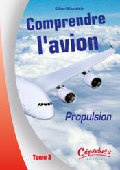 Comprendre l'avion t.3 ; propulsion - Couverture - Format classique