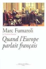 Quand l'europe parlait francais  - Marc Fumaroli 