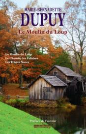 Vente  Le moulin du loup ; INTEGRALE VOL.1 ; T.1 A T.3  - Dupuy M-B. - Marie-Bernadette Dupuy 