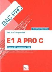E1A pro C ; sujets d'examen ; epreuve E, sous-epreuve EA ; bac pro comptabilite ; pochette de l'eleve (13e edition)