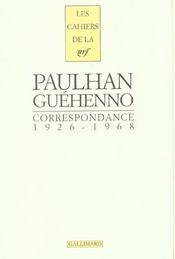Les cahiers de la NRF ; Paulhan, Guehenno ; correspondance ; 1926-1968  - Jean Guehenno - Jean Paulhan 