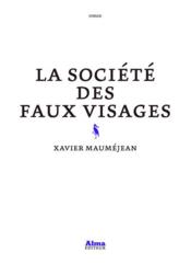 La société des faux visages  - Xavier Maumejean 