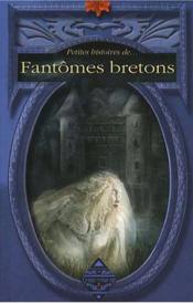 Petites histoires de... fantômes bretons  - Besancon/Dominique 