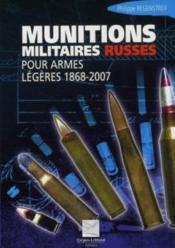 Munitions militaires russes pour armes légères 1868-2007  - Philippe Regenstreif 