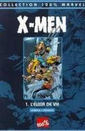 X-Men t.1 ; l'élixir de vie  - Carlos Pacheco - Scott Lobdell 